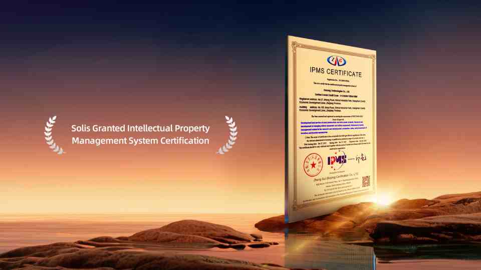 Solis Awarded Intellectual Property Management System Certification, Strengthening Global Innovation through Compliant Practices
